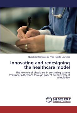 portada Innovating and redesigning the healthcare model: The key role of physicians in enhancing patient treatment adherence through patient empowerment stimulation