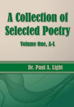 portada A Collection of Selected Poetry, Volume One A-L (en Inglés)