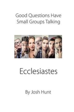 portada Good Questions Have Small Groups Talking -- Ecclesiastes: Ecclesiastes (en Inglés)