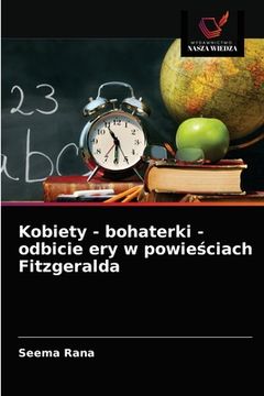 portada Kobiety - bohaterki - odbicie ery w powieściach Fitzgeralda (en Polaco)