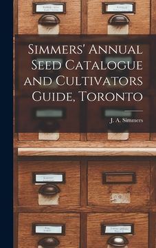 portada Simmers' Annual Seed Catalogue and Cultivators Guide, Toronto (en Inglés)