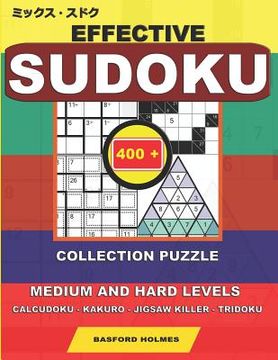 portada Effective sudoku. 400 collection puzzle.: Medium and hard levels. Calcudoku - Kakuro - Jigsaw killer - Tridoku. Holmes presents a collection of origin (en Inglés)
