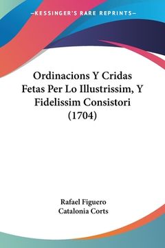 portada Ordinacions Y Cridas Fetas Per Lo Illustrissim, Y Fidelissim Consistori (1704) (en Árabe)