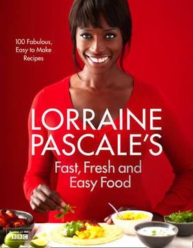 portada lorraine pascale's fast, fresh and easy food: 100 fabulous, easy to make recipes. photographs by myles new