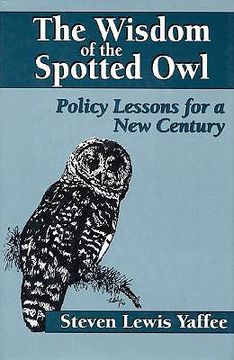 portada The Wisdom of the Spotted Owl: Policy Lessons for a New Century