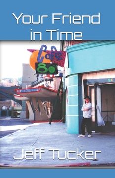 portada Your Friend in Time: How Back to the Future Changed My Life (en Inglés)