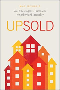 portada Upsold: Real Estate Agents, Prices, and Neighborhood Inequality (en Inglés)