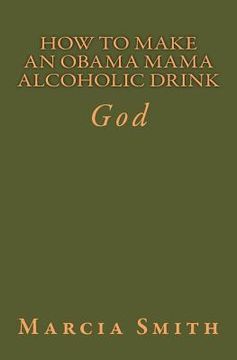 portada How To Make An Obama Mama Alcoholic Drink: God