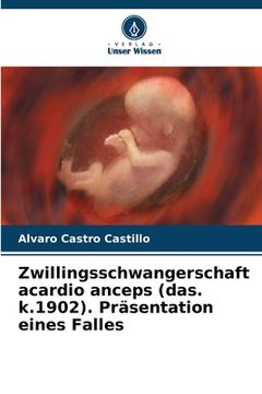 portada Zwillingsschwangerschaft acardio anceps (das. k.1902). Präsentation eines Falles (en Alemán)