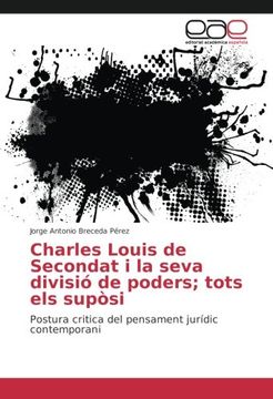 portada Charles Louis de Secondat i la seva divisió de poders; tots els supòsi: Postura critica del pensament jurídic contemporani (Spanish Edition)