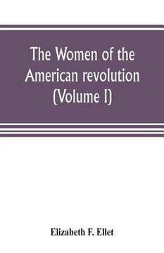 portada The women of the American revolution (Volume I) (en Inglés)
