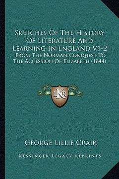 portada sketches of the history of literature and learning in england v1-2: from the norman conquest to the accession of elizabeth (1844) (en Inglés)