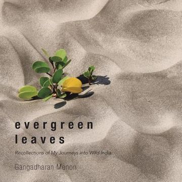 portada Evergreen Leaves: Recollections of My Journeys into Wild India (en Inglés)