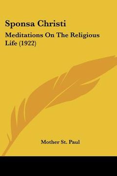 portada sponsa christi: meditations on the religious life (1922) (en Inglés)
