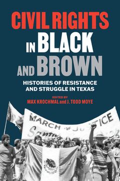 portada Civil Rights in Black and Brown: Histories of Resistance and Struggle in Texas (en Inglés)