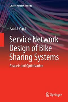 portada Service Network Design of Bike Sharing Systems: Analysis and Optimization (en Inglés)