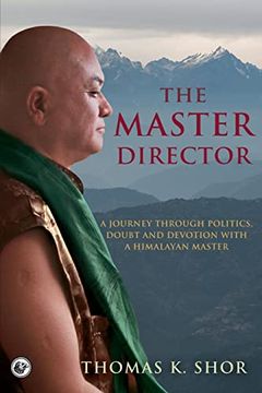 portada The Master Director: A Journey Through Politics, Doubt and Devotion With a Himalayan Master (en Inglés)
