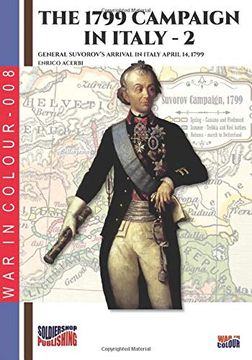 portada The 1799 Campaign in Italy – Vol. 2: General Suvorov'S Arrival in Italy April 14, 1799 (War in Colour) 