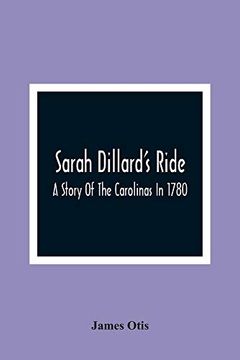 portada Sarah Dillard'S Ride: A Story of the Carolinas in 1780 (in English)