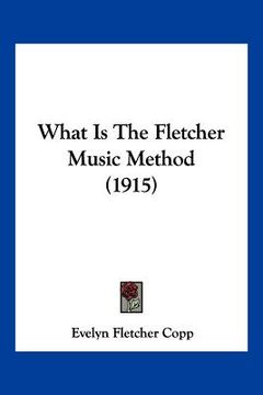 portada what is the fletcher music method (1915) (in English)