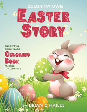 portada Color My Own Easter Story: An Immersive, Customizable Coloring Book for Kids (That Rhymes!) 