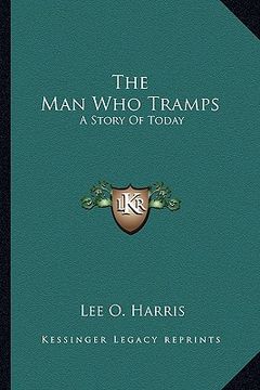 portada the man who tramps: a story of today