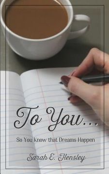 portada To You...: So You Know that Dreams Happen (in English)