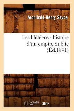 portada Les Hétéens: Histoire d'Un Empire Oublié (Éd.1891) (in French)