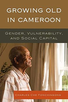 portada Growing old in Cameroon: Gender, Vulnerability, and Social Capital (en Inglés)