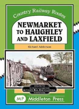 portada Newmarket to Haughley & Laxfield. (Country Railway Routes) (en Inglés)