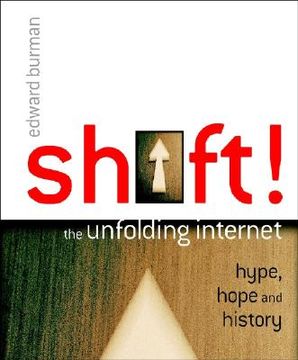 portada shift!: the unfolding internet - hype, hope and history (en Inglés)