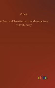 portada A Practical Treatise on the Manufacture of Perfumery (en Inglés)