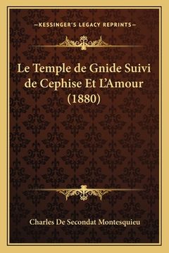 portada Le Temple de Gnide Suivi de Cephise Et L'Amour (1880) (en Francés)