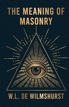 portada The Meaning Of Masonry (en Inglés)