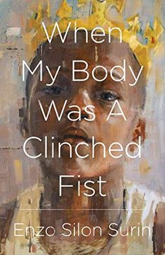 portada When My Body Was a Clinched Fist (in English)