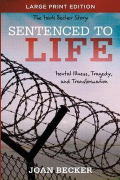 portada Sentenced to Life - Large Print: Mental Illness, Tragedy, and Transformation (en Inglés)