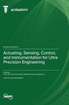 portada Actuating, Sensing, Control, and Instrumentation for Ultra Precision Engineering (in English)