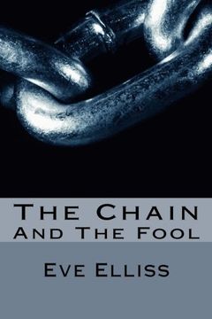 portada The Chain: And The Fool (The Beginnings Of Eve Elliss) (Volume 3)