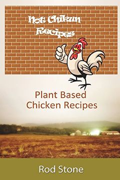 portada Not Chikun Recipes: Plant Based Chicken Recipes 