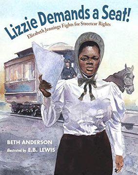 portada Lizzie Demands a Seat! Elizabeth Jennings Fights for Streetcar Rights (in English)