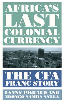 portada Africa'S Last Colonial Currency: The cfa Franc Story (in English)