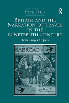 portada Britain and the Narration of Travel in the Nineteenth Century: Texts, Images, Objects 