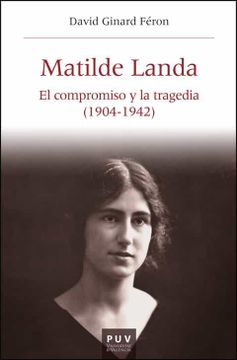 portada Matilde Landa: El Compromiso y la Tragedia (1904-1942)