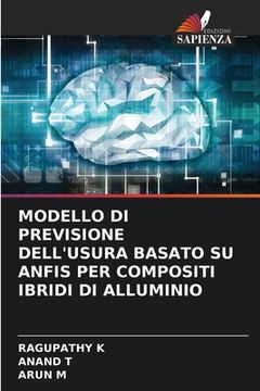 portada Modello Di Previsione Dell'usura Basato Su Anfis Per Compositi Ibridi Di Alluminio (in Italian)