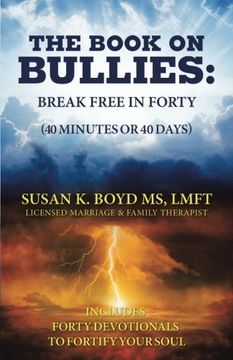 portada The Book on Bullies: Break Free in Forty (40 Minutes or 40 Days): Includes Forty Devotionals to Fortify Your Soul