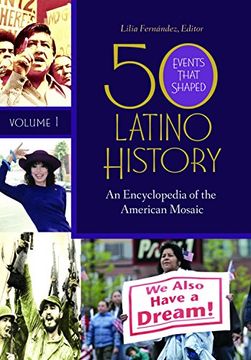 portada 50 Events That Shaped Latino History: An Encyclopedia of the American Mosaic [2 Volumes] (en Inglés)