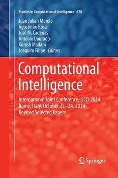 portada Computational Intelligence: International Joint Conference, Ijcci 2014 Rome, Italy, October 22-24, 2014 Revised Selected Papers (en Inglés)
