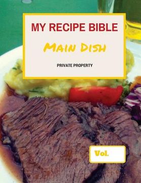 portada My Recipe Bible - Main Dish: Private Property (en Inglés)