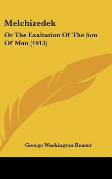 portada melchizedek: or the exaltation of the son of man (1913)