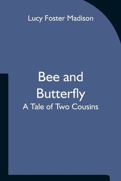 portada Bee and Butterfly: A Tale of Two Cousins (en Inglés)